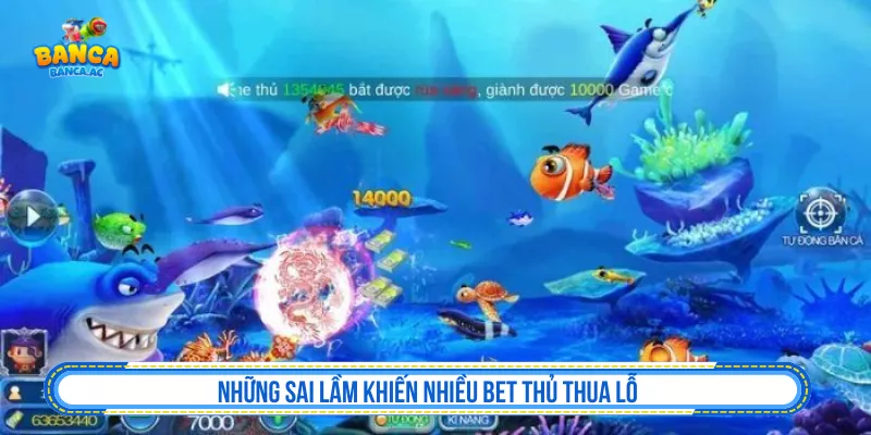 Những sai lầm khiến người chơi bắn cá dễ mất kiểm soát vốn