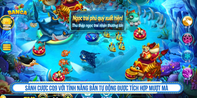 Bắn cá CQ9 có tính năng bắn tự động