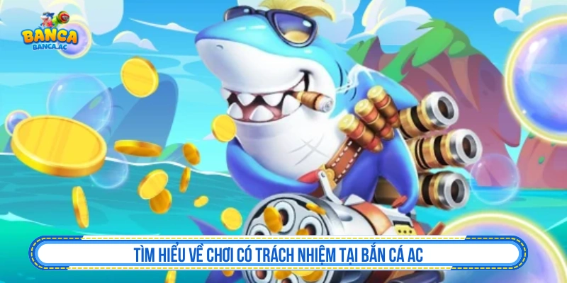 Tìm hiểu về chơi có trách nhiệm tại Banca.ac