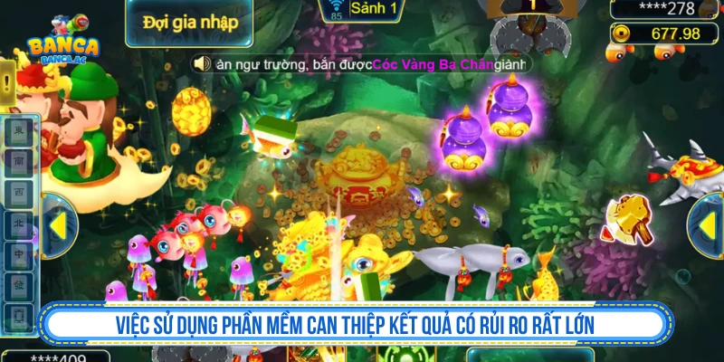 Rủi ro khi dùng phần mềm can thiệp trong bắn cá TP